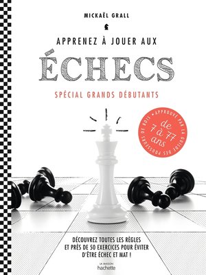 cover image of Apprenez à jouer aux échecs--spécial grands débutants